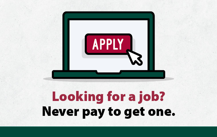 Looking for a job? Never pay to get one.